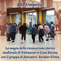 Uno scorcio di Medioevo in casa Serena - ASP Umberto I con i danzatori di Animae Virtus direttamente da Valvasone Arzene